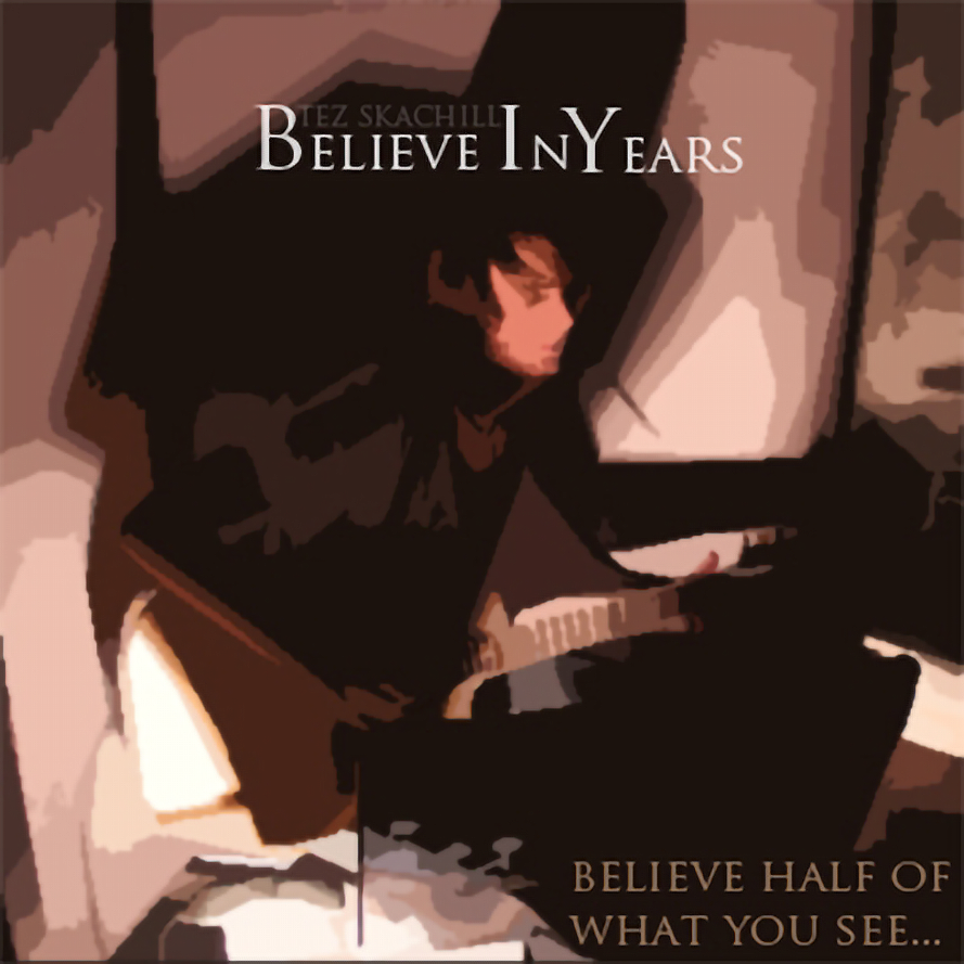 Tez Skachill Debut Album Believe Half Of What You See... Cover 2011