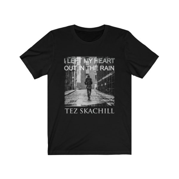 Tez Skachill - I Left My Heart Out In The Rain - Unisex Tee T-shirt Black