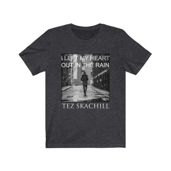 Tez Skachill - I Left My Heart Out In The Rain - Unisex Tee T-shirt Charcoal