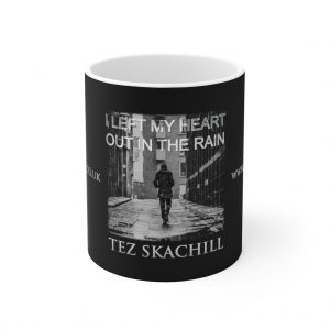 Tez Skachill - I Left My Heart Out In The Rain – Cup Mug