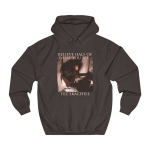 Tez Skachill - Believe Half Of What You See album hoodie chocolate