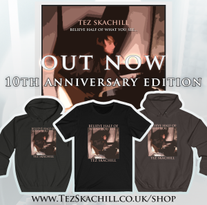 Tez Skachill - Believe Half Of What You See... 10th Anniversary Album Edition CD Out Now from website store